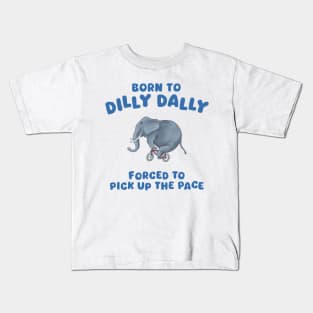 Born to dilly dally Kids T-Shirt